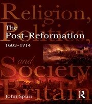 The Post-Reformation: Religion, Politics and Society in Britain, 1603-1714 book cover