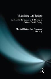 Theorising Modernity: Reflexivity, Environment & Identity in Giddens' Social Theory book cover