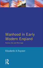 Manhood in Early Modern England: Honour, Sex and Marriage book cover