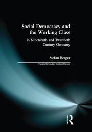 Social Democracy and the Working Class: in Nineteenth- and Twentieth-Century Germany book cover