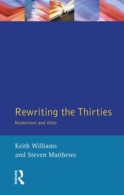 Rewriting the Thirties: Modernism and After book cover