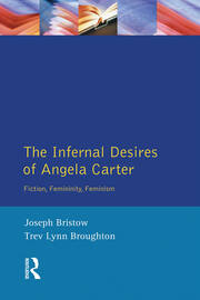 The Infernal Desires of Angela Carter: Fiction, Femininity, Feminism book cover