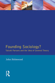 Founding Sociology? Talcott Parsons and the Idea of General Theory. book cover