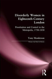 Disorderly Women in Eighteenth-Century London: Prostitution and Control in the Metropolis, 1730-1830 book cover