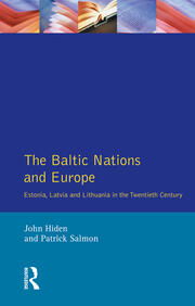 The Baltic Nations and Europe: Estonia, Latvia and Lithuania in the Twentieth Century book cover