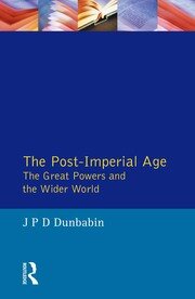 The Post-Imperial Age: The Great Powers and the Wider World: International Relations Since 1945: a history in two volumes book cover