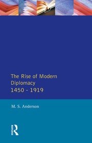 The Rise of Modern Diplomacy 1450 - 1919 book cover