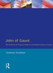 John of Gaunt: The Exercise of Princely Power in Fourteenth-Century Europe book cover