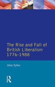 The Rise and Fall of British Liberalism: 1776-1988 book cover