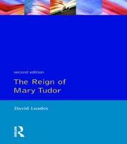 The Reign of Mary Tudor: Politics, Government and Religion in England 1553-58 book cover