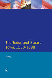 The Tudor and Stuart Town 1530 - 1688: A Reader in English Urban History book cover