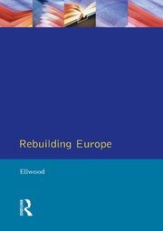 Rebuilding Europe: Western Europe, America and Postwar Reconstruction book cover