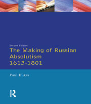 The Making of Russian Absolutism 1613-1801 book cover