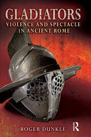 Gladiators: Violence and Spectacle in Ancient Rome book cover