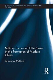 Military Force and Elite Power in the Formation of Modern China book cover