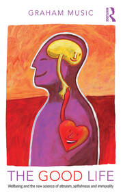 The Good Life: Wellbeing and the new science of altruism, selfishness and immorality book cover