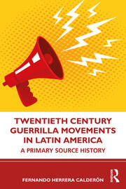 Twentieth Century Guerrilla Movements in Latin America: A Primary Source History book cover