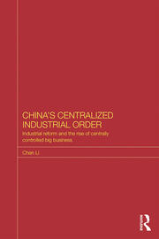 China's Centralized Industrial Order: Industrial Reform and the Rise of Centrally Controlled Big Business book cover