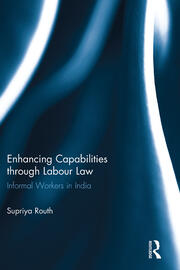 Enhancing Capabilities through Labour Law: Informal Workers in India book cover