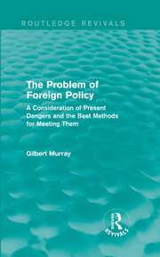 The Problem of Foreign Policy (Routledge Revivals): A Consideration of Present Dangers and the Best Methods for Meeting Them book cover