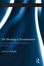 The Sih-Rozag in Zoroastrianism: A Textual and Historico-Religious Analysis book cover