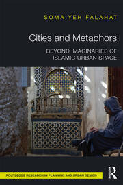 Cities and Metaphors: Beyond Imaginaries of Islamic Urban Space book cover
