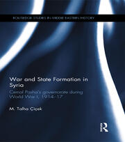 War and State Formation in Syria: Cemal Pasha's Governorate During World War I, 1914-1917 book cover