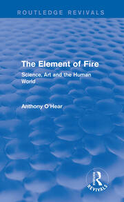 The Element of Fire (Routledge Revivals): Science, Art and the Human World book cover