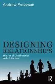 Designing Relationships: The Art of Collaboration in Architecture book cover