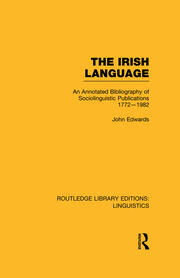 The Irish Language: An Annotated Bibliography of Sociolinguistic Publications 1772-1982 book cover