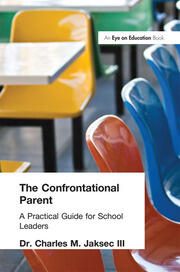 Confrontational Parent, The: Practical Guide for School Leaders book cover