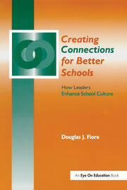 Creating Connections for Better Schools: How Leaders Enhance School Culture book cover