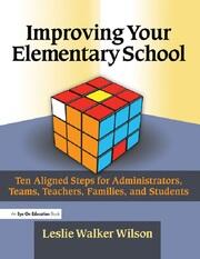 Improving Your Elementary School: Ten Aligned Steps for Administrators, Teams, Teachers, Families, and Students book cover