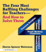 Four Most Baffling Challenges for Teachers and How to Solve Them, The: Classroom Discipline, Unmotivated Students, Underinvolved or Adversarial Parents, and Tough Working Conditions book cover