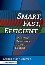 Smart, Fast, Efficient: The New Principal's Guide to Success book cover