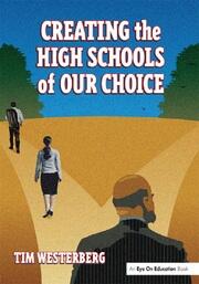 Creating the High Schools of Our Choice: A Principal's Perspective on Making High School Reform a Reality book cover