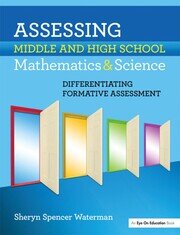 Assessing Middle and High School Mathematics & Science: Differentiating Formative Assessment book cover