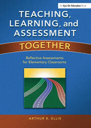 Teaching, Learning, and Assessment Together: Reflective Assessments for Elementary Classrooms book cover
