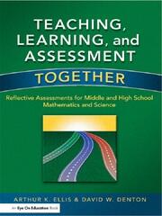 Teaching, Learning, and Assessment Together: Reflective Assessments for Middle and High School Mathematics and Science book cover