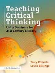 Teaching Critical Thinking: Using Seminars for 21st Century Literacy book cover