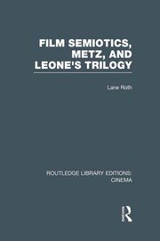 Film Semiotics, Metz, and Leone's Trilogy book cover