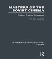 Masters of the Soviet Cinema: Crippled Creative Biographies book cover
