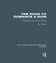 The Road to Romance and Ruin: Teen Films and Youth Culture book cover