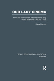 Our Lady Cinema: How and Why I went into the Photo-play World and What I Found There book cover