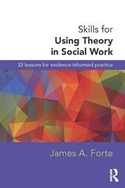 Skills for Using Theory in Social Work: 32 Lessons for Evidence-Informed Practice book cover