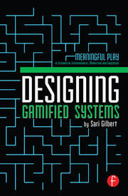 Designing Gamified Systems: Meaningful Play in Interactive Entertainment, Marketing and Education book cover