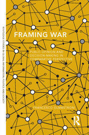 Framing War: Public Opinion and Decision-Making in Comparative Perspective book cover