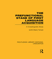 The Prefunctional Stage of First Language Acquistion (RLE Linguistics C: Applied Linguistics): A Crosslinguistic Study book cover