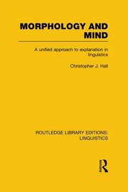 Morphology and Mind: A Unified Approach to Explanation in Linguistics book cover
