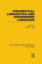 Theoretical Linguistics and Disordered Language (RLE Linguistics B: Grammar) book cover